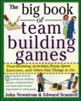Big Book of Team Building Games: Trust-Building Activities, Team Spirit Exercises, and Other Fun Things to Do