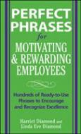 Perfect Phrases for Motivating and Rewarding Employees: Hundreds of Ready-to-Use Phrases to Encourage and Recognize Excellence