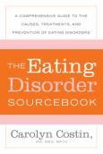 Eating Disorder Sourcebook: A Comprehensive Guide to the Causes, Treatments, and Prevention of Eating Disorders
