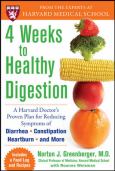 Four Weeks to Healthy Digestion: A Harvard Doctor's Proven Plan for Reducing Symptoms of Diarrhea, Constipation, Heartburn and More