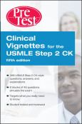 Clinical Vignettes for the USMLE Step 2 CK: PreTest Self-Assessment and Review