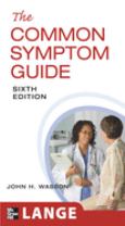 Common Symptom Guide: A Guide to the Evaluation of Common Adult and Pediatric Symptoms
