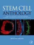 Stem Cell Anthology: Stem Cell Biology, Tissue Engineering, Cloning, Regenerative Medicine and Biology