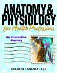 Anatomy and Physiology for Health Professionals: An Interactive Journey. Text with CD-ROM for Macintosh and Windows