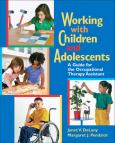 Working with Children and Adolescents: A Guide for the Occupational Therapy Assistant