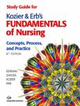 Study Guide for Kozier and Erb's Fundamentals of Nursing: Concepts, Process, and Practice