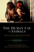 Human Use of Animals: Case Studies in Ethical Choice