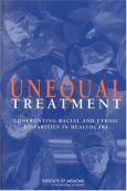 Unequal Treatment: Confronting Racial and Ethnic Disparities in Health. Text with Appendices on CD-ROM
