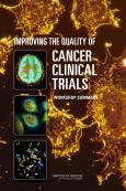 Improving the Quality of Cancer Clinical Trials: Workshop Summary