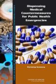 Dispensing Medical Countermeasures for Public Health Emergencies: Workshop Summary