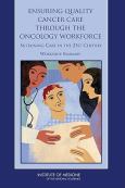 Ensuring Quality Cancer Care Through the Oncology Workforce: Sustaining Care in the 21st Century