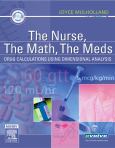Nurse, The Math, The Meds: Drug Calculations Using Dimensional Analysis. Text with CD-ROM for Macintosh and Windows