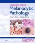 Diagnostic Atlas of Melanocytic Pathology. Text and Internet Access Code for Expert Consult Edition