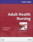 Study Guide to Accompany Christensen & Kockrow Adult Health Nursing