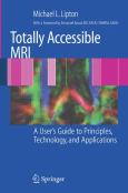 Totally Accessible MRI: A User's Guide to Principles, Technology, and Applications