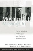 Moving Out, Moving On: Young People's Pathways In and Through Homelessness