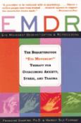 EMDR (Eye Movement Desensitization & Reprocessing): The Breakthrough Therapy for Overcoming Anxiety, Stress, and Trauma