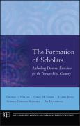 Formation of Scholars: Rethinking Doctoral Education for the Twenty-First Century