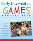 Early Intervention Games : Fun, Joyful Ways to Develop Social and Motor Skills in Children with Autism Spectrum or Sensory Processing Disorders