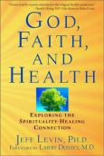 God, Faith, and Health: Exploring the Spirituality-Healing Connection