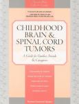Childhood Brain and Spinal Cord Tumors: A Guide for Families, Friends and Caregivers