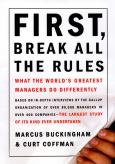 First Break All the Rules: What the World's Greatest Managers Do Differently