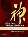 Psyche in Chinese Medicine: Treatment of Emotional and Mental Disharmonies with Acupuncture and Chinese Herbs