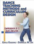 Dance Teaching Methods and Curriculum Design: Comprehensive K-12 Dance Education