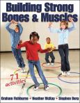 Building Strong Bones and Muscles