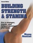 Building Strength and Stamina: For a Stronger, Leaner, and Fatigue-Resistant Physique