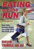 Eating on the Run: Save Time, Manage Weight, and Enjoy Foods that Taste Great