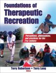 Foundations of Therapeutic Recreation: Perceptions, Philosophies, and Practices for the 21st Century