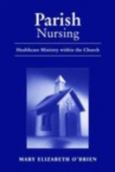 Parish Nursing: Healthcare Ministry Within the Church