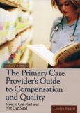 Primary Care Provider's Guide to Compensation and Quality: How to Get Paid and Not Get Sued. Text with CD-ROM for Windows and Macintosh