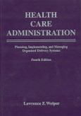 Health Care Administration: Planning, Implementing, and Managing Organized Delivery Systems