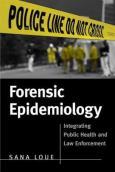 Forensic Epidemiology: Integrating Public Health and Law Enforcement