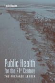 Public Health for the 21st Century: The Prepared Leader