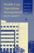 Health Care Operations Management: A Quantitative Approach to Business and Logistics