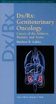 Dx/Rx: Genitourinary Oncology: Cancer of the Kidney, Bladder, and Testis