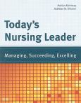 Today's Nursing Leader: Managing, Succeeding, Excelling
