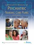 Lippincott's Manual of Psychiatric Nursing Care Plans. Text with CD-ROM for Windows and Macintosh and Internet Access Code for thePoint