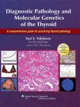 Diagnostic Surgical Pathology and Molecular Genetics of the Thyroid. Text with Internet Access Code for Integrated Website