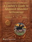 Burkhart's View of the Shoulder: A Cowboy's Guide to Advanced Shoulder Arthroscopy. Text with DVD