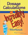 Dosage Calculations: An Incredibly Easy Workout
