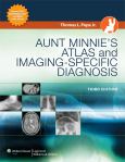 Aunt Minnie's Atlas and Imaging Specific-Diagnosis. Text with Internet Access Code for Integrated Website