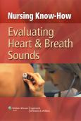 Nursing Know-How: Evaluating Heart and Breath Sounds. Text with CD-ROM for Windows and Macintosh