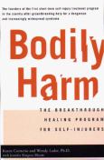 Bodily Harm: Breakthrough Healing Program for Self-Injuries