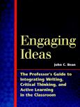 Engaging Ideas: The Professor's Guide to Integrating Writing, Critical Thinking, and Active Learning in the Classroom