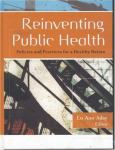 Reinventing Public Health: Policies and Practices for a Healthy Nation
