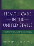 Health Care in the United States: Organization, Managment, and Policy